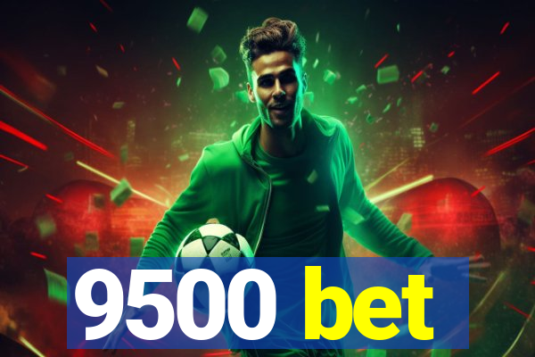 9500 bet